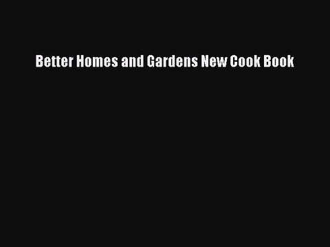 Download Better Homes and Gardens New Cook Book Free Books