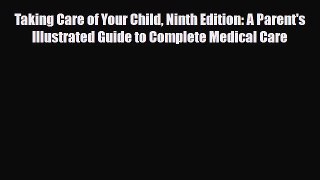 Read ‪Taking Care of Your Child Ninth Edition: A Parent's Illustrated Guide to Complete Medical