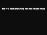 Read ‪The Fear Babe: Shattering Vani Hari's Glass House‬ Ebook Free