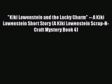 PDF Kiki Lowenstein and the Lucky Charm -- A Kiki Lowenstein Short Story (A Kiki Lowenstein