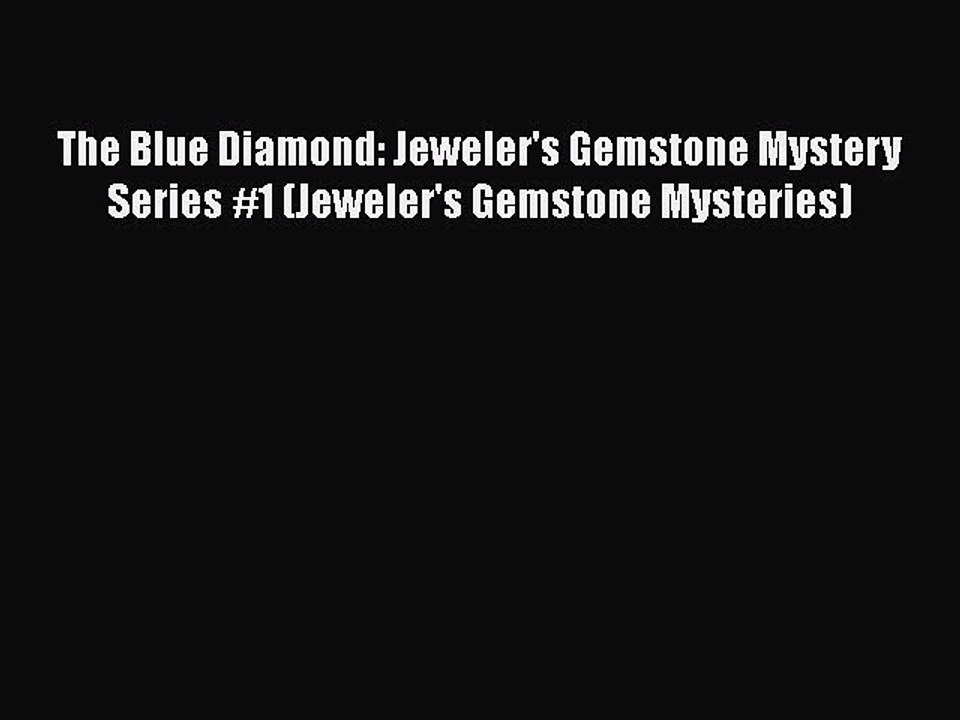 PDF The Blue Diamond: Jeweler's Gemstone Mystery Series #1 (Jeweler's Gemstone Mysteries)