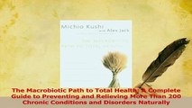 Read  The Macrobiotic Path to Total Health A Complete Guide to Preventing and Relieving More Ebook Free