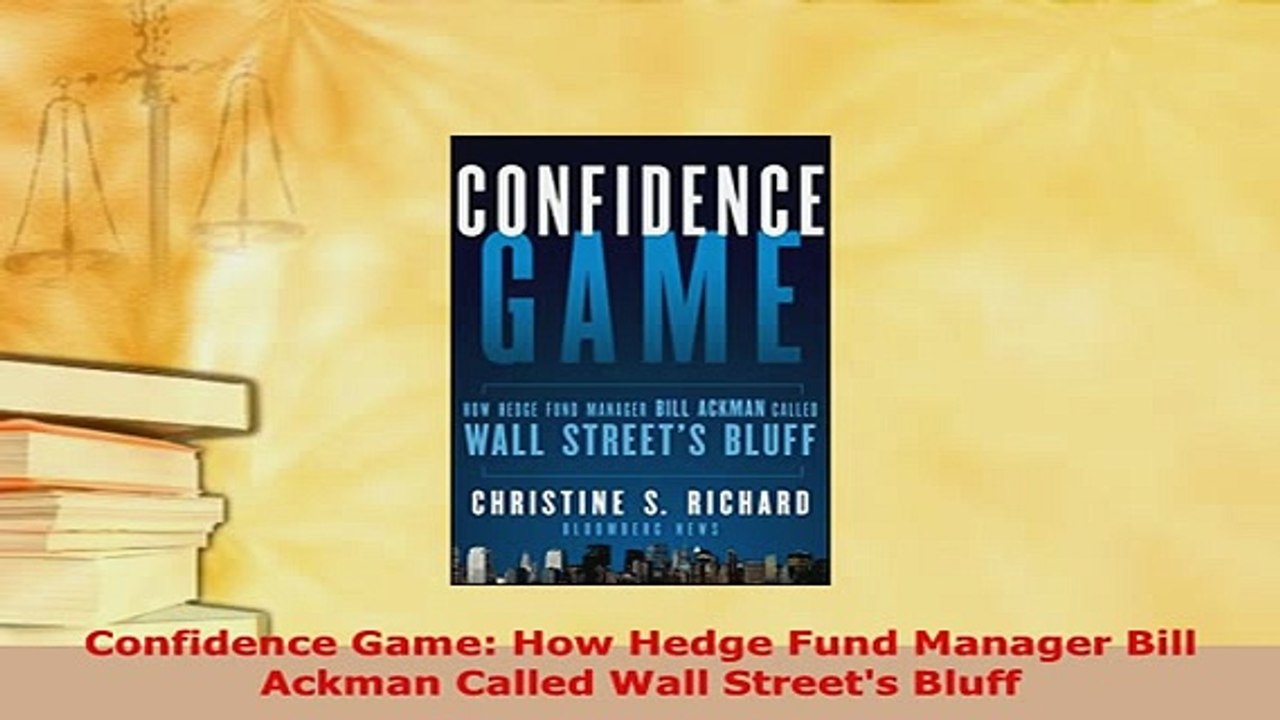 Download  Confidence Game How Hedge Fund Manager Bill Ackman Called Wall Streets Bluff PDF Book Free