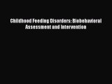 Read Childhood Feeding Disorders: Biobehavioral Assessment and Intervention Ebook Free
