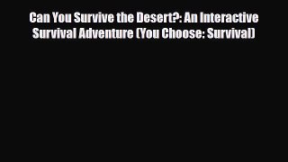 Read ‪Can You Survive the Desert?: An Interactive Survival Adventure (You Choose: Survival)‬