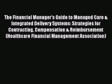 Read The Financial Manager's Guide to Managed Care & Integrated Delivery Systems: Strategies