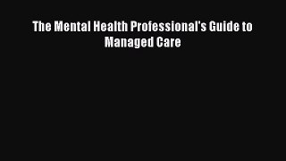 Read The Mental Health Professional's Guide to Managed Care Ebook Free