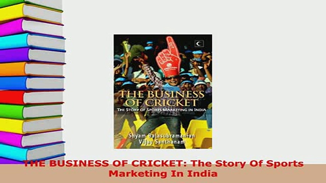 PDF  THE BUSINESS OF CRICKET The Story Of Sports Marketing In India Download Online