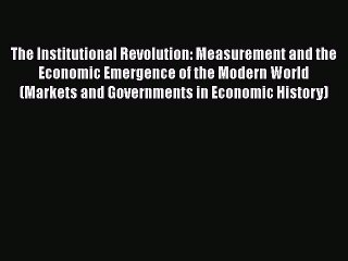 PDF The Institutional Revolution: Measurement and the Economic Emergence of the Modern World