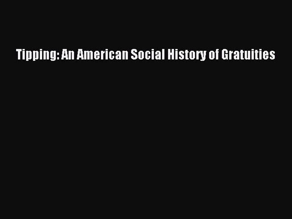 PDF Tipping: An American Social History of Gratuities  Read Online