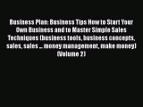 [Read book] Business Plan: Business Tips How to Start Your Own Business and to Master Simple