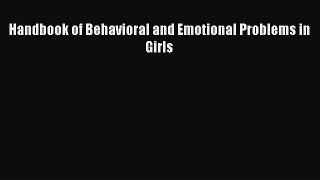 Read Handbook of Behavioral and Emotional Problems in Girls Ebook Free