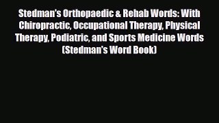 Read Stedman's Orthopaedic & Rehab Words: With Chiropractic Occupational Therapy Physical Therapy