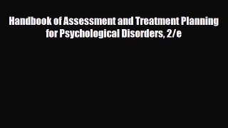 Read ‪Handbook of Assessment and Treatment Planning for Psychological Disorders 2/e‬ Ebook