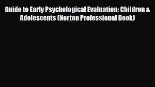 Read ‪Guide to Early Psychological Evaluation: Children & Adolescents (Norton Professional