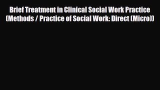 Read ‪Brief Treatment in Clinical Social Work Practice (Methods / Practice of Social Work: