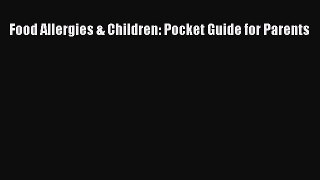 Download Food Allergies & Children: Pocket Guide for Parents PDF Free