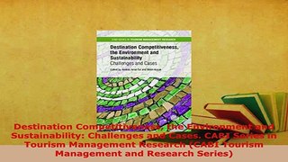 PDF  Destination Competitiveness the Environment and Sustainability Challenges and Cases CABI Download Online