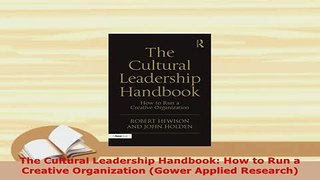 PDF  The Cultural Leadership Handbook How to Run a Creative Organization Gower Applied Download Online