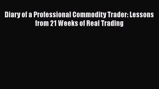 [Read book] Diary of a Professional Commodity Trader: Lessons from 21 Weeks of Real Trading