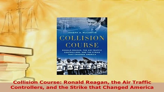 PDF Collision Course Ronald Reagan the Air Traffic Controllers and the Strike that Changed Read Full Ebook