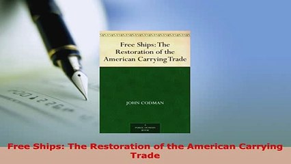 PDF  Free Ships The Restoration of the American Carrying Trade Download Online