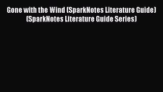 [PDF] Gone with the Wind (SparkNotes Literature Guide) (SparkNotes Literature Guide Series)