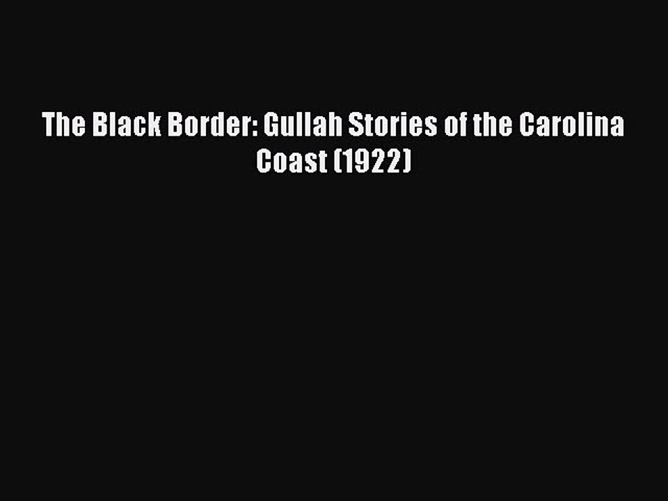 [PDF] The Black Border: Gullah Stories of the Carolina Coast (1922) [Read] Online