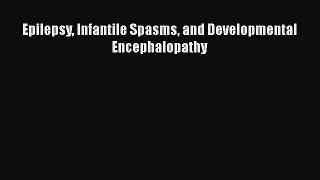 Read Epilepsy Infantile Spasms and Developmental Encephalopathy Ebook Free