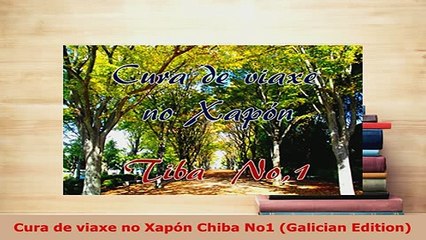 PDF  Cura de viaxe no Xapón Chiba No1 Galician Edition Read Full Ebook