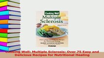 Read  Cooking Well Multiple Sclerosis Over 75 Easy and Delicious Recipes for Nutritional Ebook Free