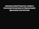 [Read book] Investing in Retail Properties a Guide to Structuring Partnerships for Sharing
