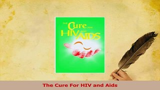 Read  The Cure For HIV and Aids Ebook Free