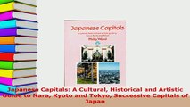 PDF  Japanese Capitals A Cultural Historical and Artistic Guide to Nara Kyoto and Tokyo Read Online
