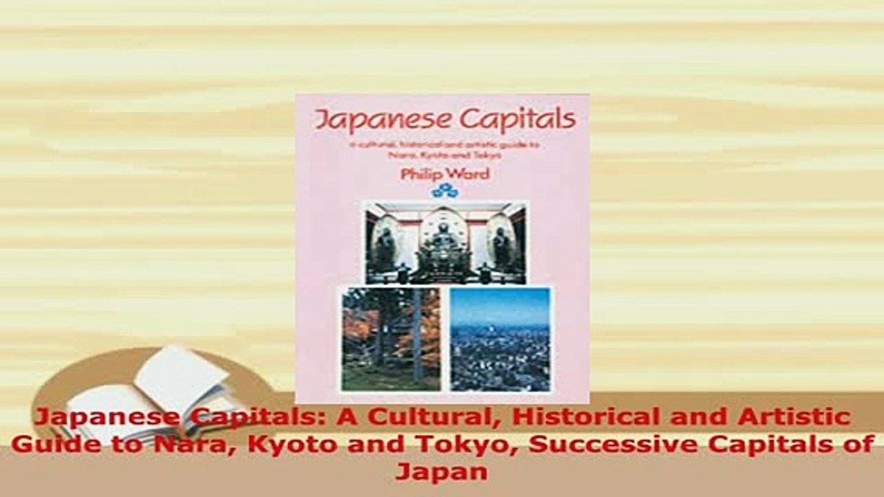 PDF  Japanese Capitals A Cultural Historical and Artistic Guide to Nara Kyoto and Tokyo Read Full Ebook