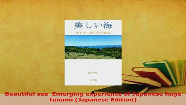PDF Beautiful sea Emerging experience of Japanese huge tunami Japanese Edition Download Full Ebook