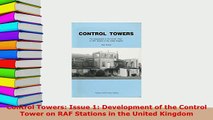 PDF  Control Towers Issue 1 Development of the Control Tower on RAF Stations in the United Read Full Ebook