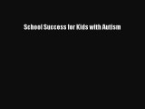 Download School Success for Kids with Autism  Read Online