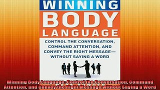 Free PDF Downlaod  Winning Body Language Control the Conversation Command Attention and Convey the Right  DOWNLOAD ONLINE