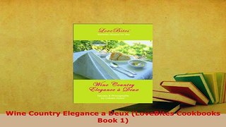 PDF  Wine Country Elegance a Deux LoveBites Cookbooks Book 1 Download Full Ebook