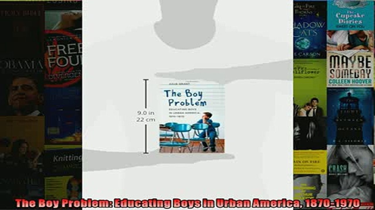 READ book  The Boy Problem Educating Boys in Urban America 18701970  BOOK ONLINE