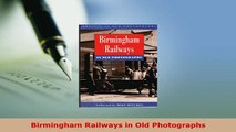 PDF  Birmingham Railways in Old Photographs Download Full Ebook