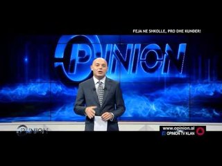 Opinion - Feja ne shkolle, pro dhe kunder! (12 prill 2016)
