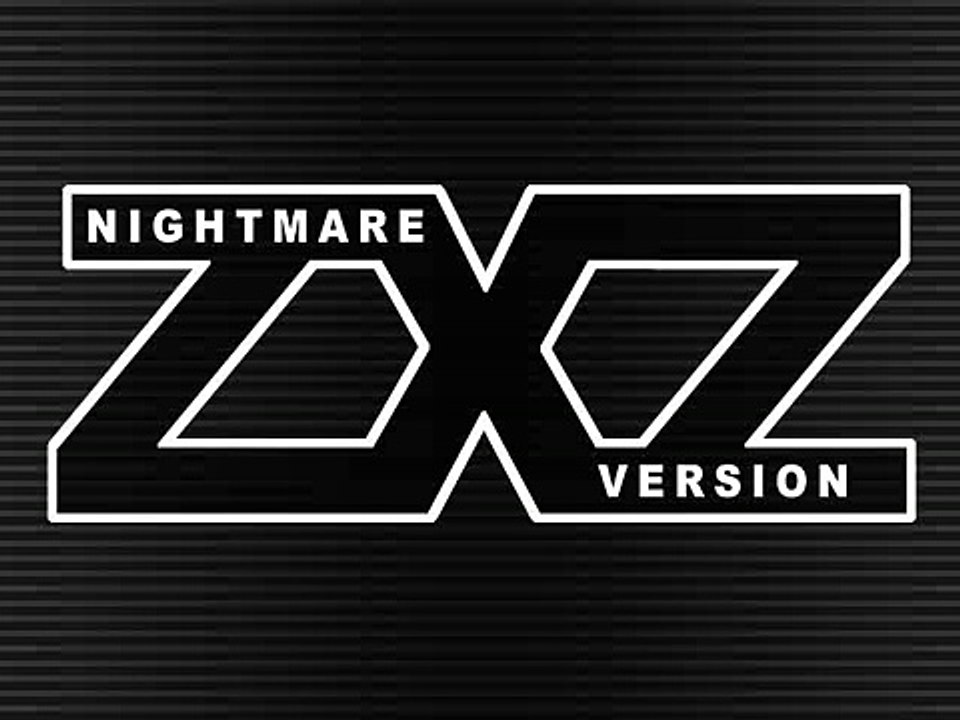 ZXZ -NIGHTMARE VERSION-