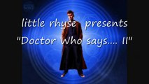 Doctor Who Says.......... II
