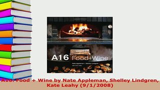 PDF  A16 Food  Wine by Nate Appleman Shelley Lindgren Kate Leahy 912008 PDF Online
