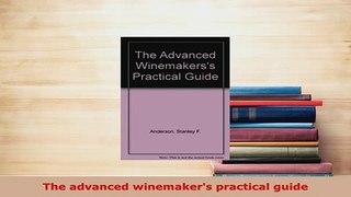 PDF  The advanced winemakers practical guide PDF Full Ebook