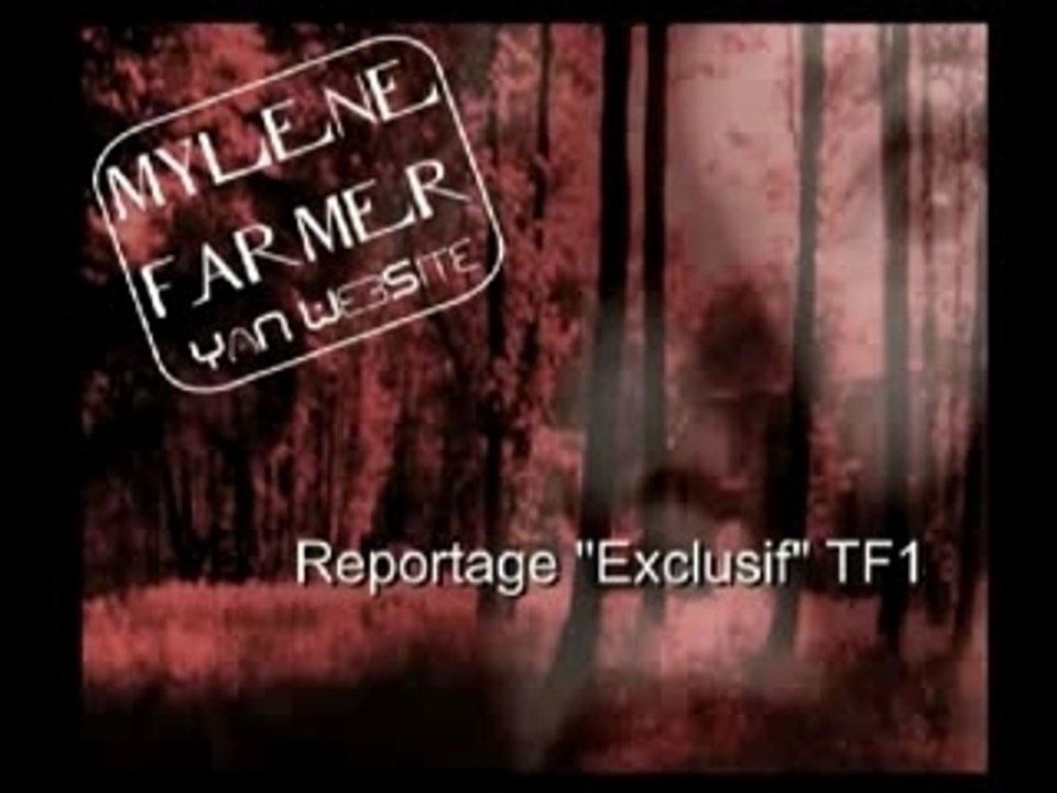 Mylene Farmer - TF1 - EXCLUSIF - Reportage