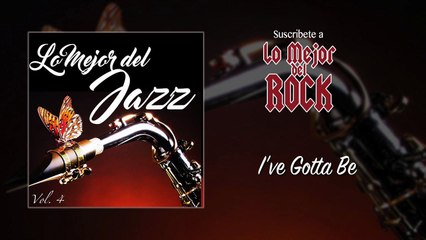 Lo Mejor del Jazz - Vol. 4 - I've Gotta Be