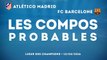 Les compositions probables de Atlético - Barça
